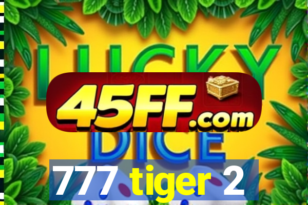 777 tiger 2